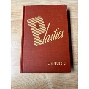 Plastics Book By J.H. Dubois.